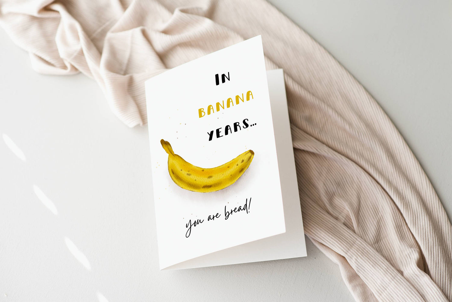 In Banana Years You Are Bread | Funny Birthday Card